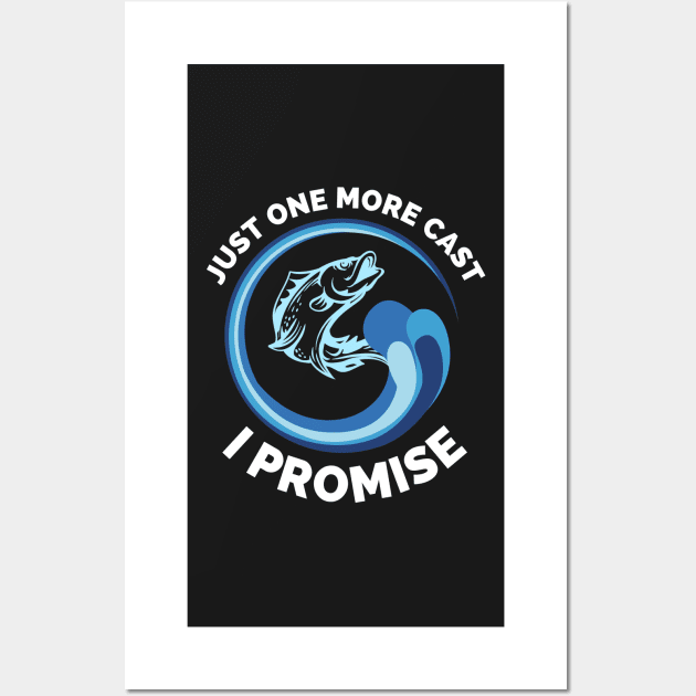 Just One More Cast I Promise - Gift Ideas For Fishing, Adventure and Nature Lovers - Gift For Boys, Girls, Dad, Mom, Friend, Fishing Lovers - Fishing Lover Funny Wall Art by Famgift